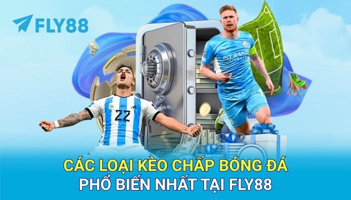 Các loại kèo chấp bóng đá phổ biến nhất tại FLY88