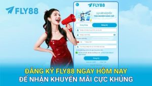 Đăng ký FLY88 ngay để nhận khuyến mãi cực khủng
